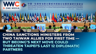 China Sanctions Ministers From Two Taiwan Allies for First Time — But Beijing’s Next Move Could Threaten Taipei’s Last 12 Diplomatic Partners
