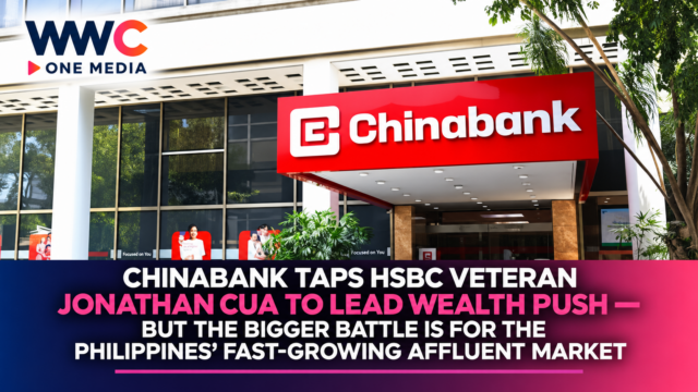 Chinabank Taps HSBC Veteran Jonathan Cua to Lead Wealth Push — But the Bigger Battle Is for the Philippines’ Fast-Growing Affluent Market