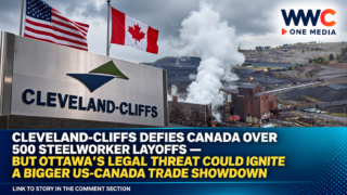 Cleveland-Cliffs Defies Canada Over 500 Steelworker Layoffs — But Ottawa’s Legal Threat Could Ignite a Bigger US-Canada Trade Showdown