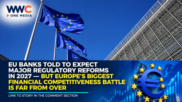 EU Banks Told to Expect Pragmatic Reforms in 2027 — But a Bigger Battle Over Europe’s Financial Future Is Coming