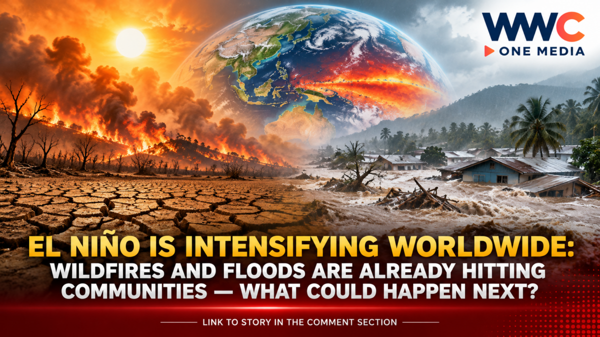 El Niño Is Intensifying Worldwide: Wildfires and Floods Are Already Hitting Communities — What Could Happen Next?