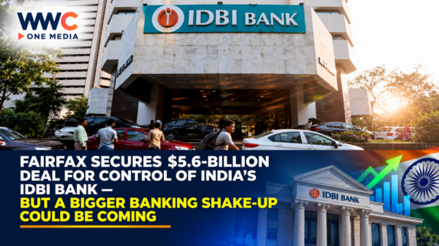 Fairfax Secures $5.6-Billion Deal for Control of India’s IDBI Bank — But a Bigger Banking Shake-Up Could Be Coming