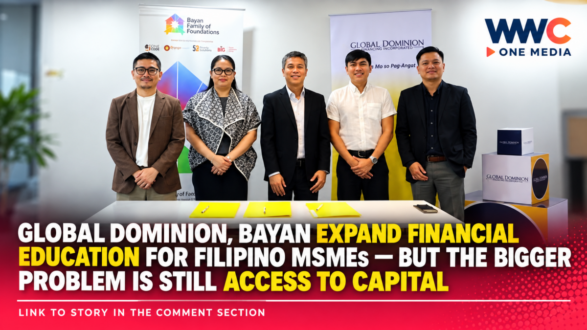 Global Dominion, Bayan Expand Financial Education for Filipino MSMEs — But the Bigger Problem Is Still Access to Capital