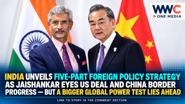 India Unveils Five-Part Foreign Policy Strategy as Jaishankar Eyes US Deal and China Border Progress — But a Bigger Global Power Test Lies Ahead