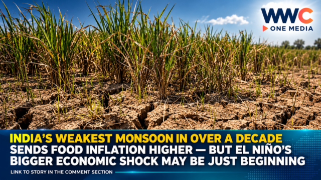 India’s Weakest Monsoon in Over a Decade Sends Food Inflation Higher — But El Niño’s Bigger Economic Shock May Be Just Beginning
