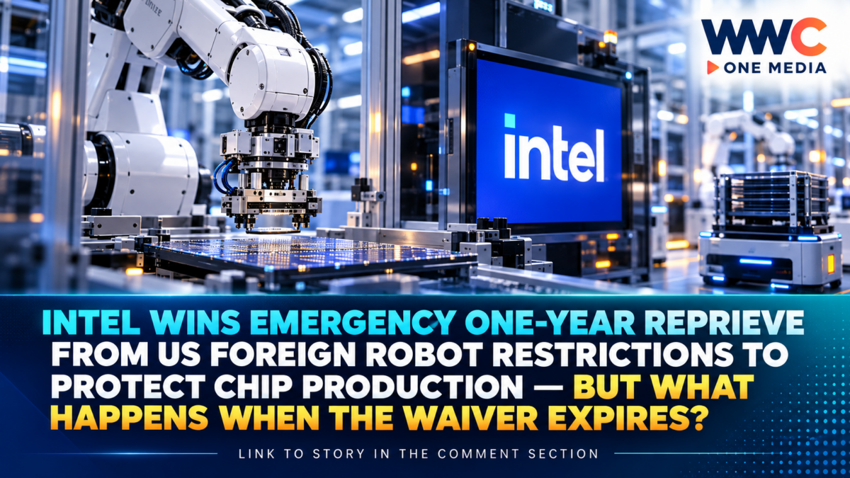 Intel Wins Emergency One-Year Reprieve From US Foreign Robot Restrictions to Protect Chip Production — But What Happens When the Waiver Expires?