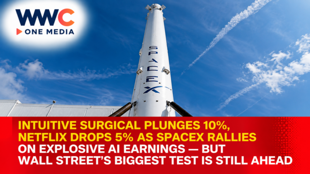 Intuitive Surgical Plunges 10%, Netflix Drops 5% as SpaceX Rallies on Explosive AI Earnings — But Wall Street’s Biggest Test Is Still Ahead