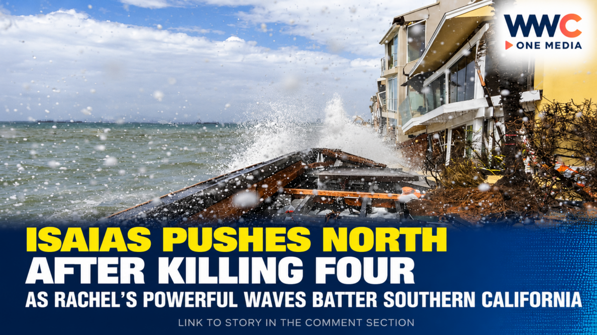 Isaias Pushes North After Killing Four as Rachel’s Powerful Waves Batter Southern California