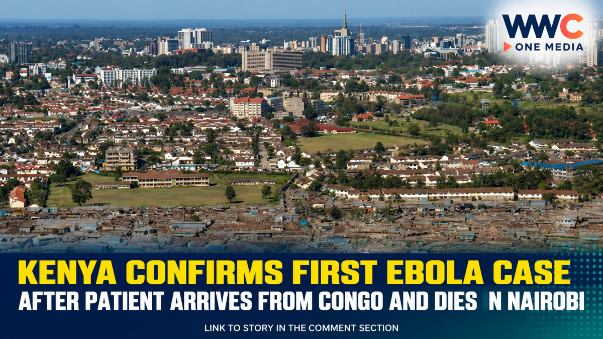 Kenya Confirms First Ebola Case After Patient Arrives From Congo and Dies in Nairobi