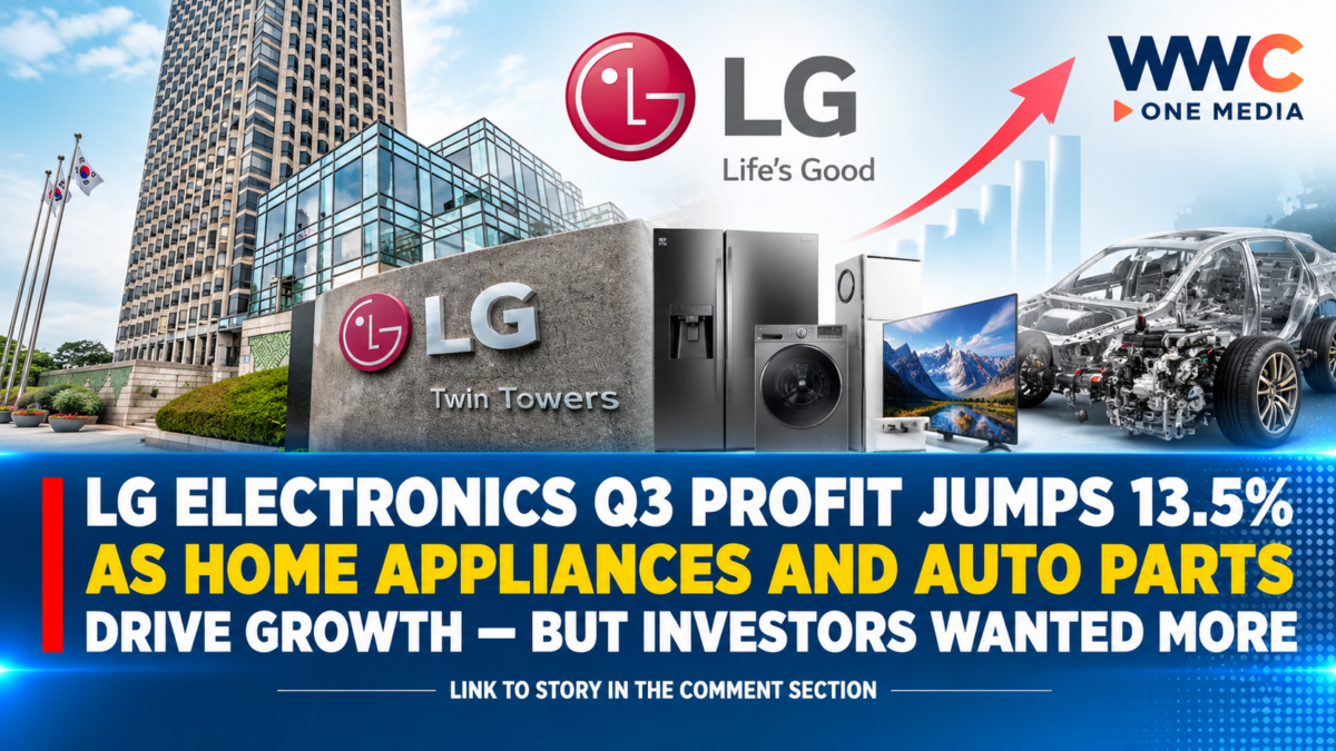 LG Electronics Q3 Profit Jumps 13.5% as Home Appliances and Auto Parts Drive Growth — But Investors Wanted More