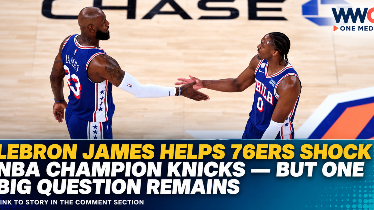 LeBron James Helps 76ers Shock NBA Champion Knicks — But One Big Question Remains