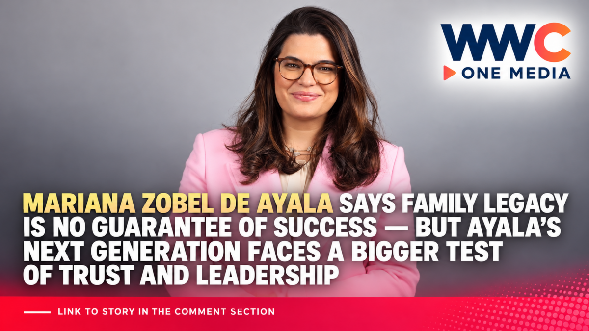 Mariana Zobel de Ayala Says Family Legacy Is No Guarantee of Success — But Ayala’s Next Generation Faces a Bigger Test of Trust and Leadership