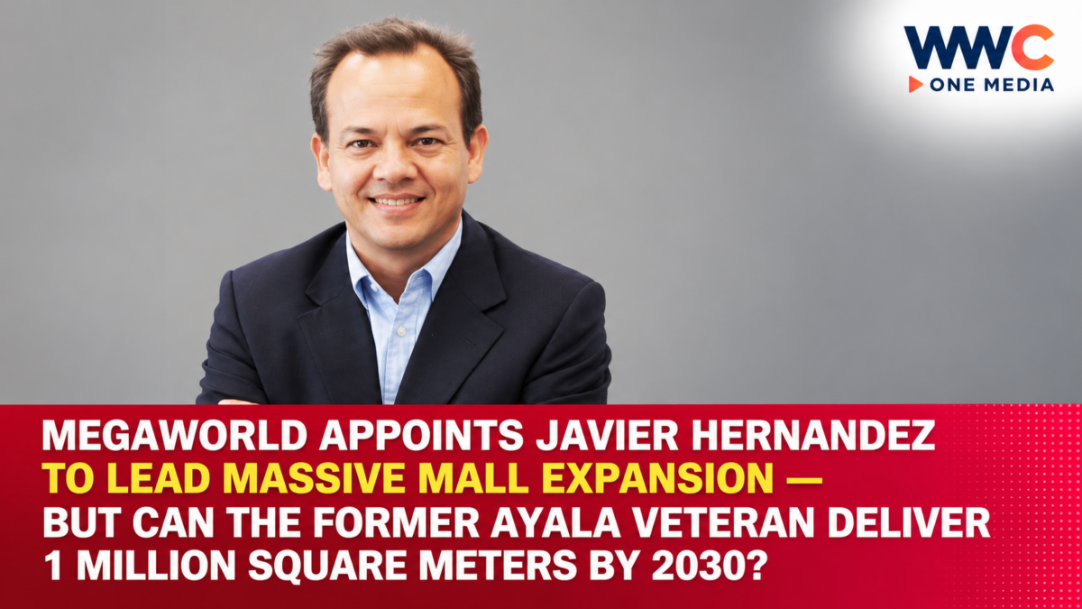 Megaworld Appoints Javier Hernandez to Lead Massive Mall Expansion — But Can the Former Ayala Veteran Deliver 1 Million Square Meters by 2030?