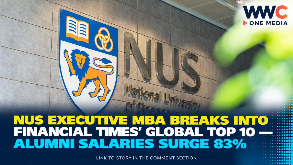 NUS Executive MBA Breaks Into Financial Times’ Global Top 10 — Alumni Salaries Surge 83%