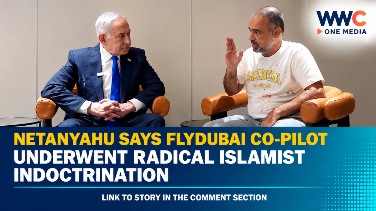 Netanyahu Says FlyDubai Co-Pilot Underwent Radical Islamist Indoctrination