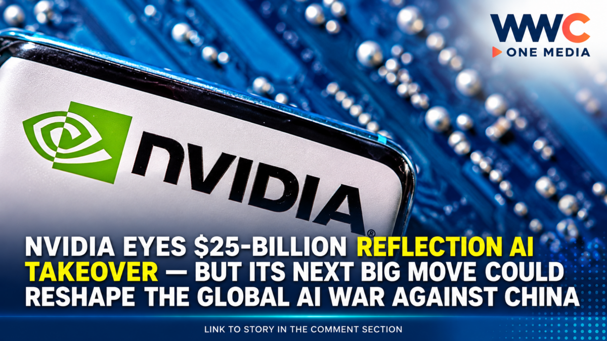 Nvidia Eyes $25-Billion Reflection AI Takeover — But Its Next Big Move Could Reshape the Global AI War Against China