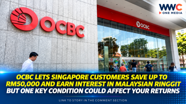 OCBC Lets Singapore Customers Save Up to RM50,000 and Earn Interest in Malaysian Ringgit — But One Key Condition Could Affect Your Returns