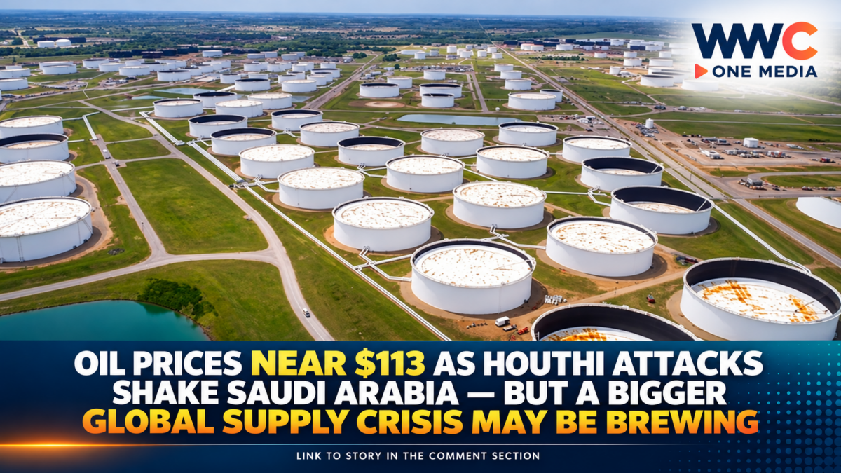 Oil Prices Near $113 as Houthi Attacks Shake Saudi Arabia — But a Bigger Global Supply Crisis May Be Brewing