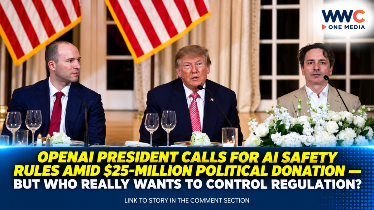 OpenAI President Calls for AI Safety Rules Amid $25-Million Political Donation — But Who Really Wants to Control Regulation?