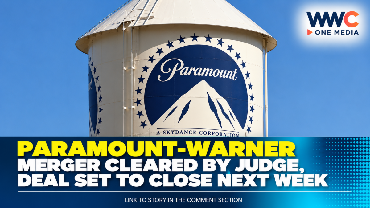 Paramount-Warner Merger Cleared by Judge, Deal Set to Close Next Week