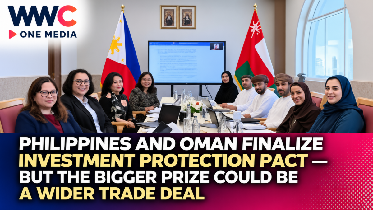 Philippines and Oman Finalize Investment Protection Pact — But the Bigger Prize Could Be a Wider Trade Deal