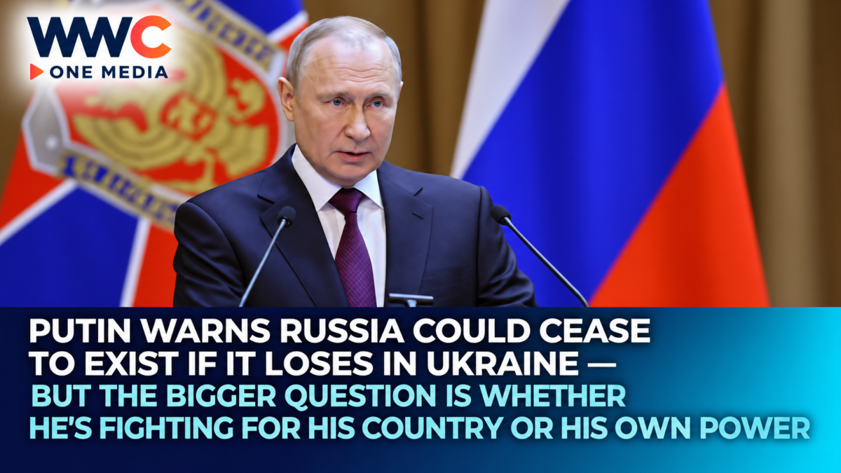 Putin Warns Russia Could Cease to Exist if It Loses in Ukraine — But the Bigger Question Is Whether He’s Fighting for His Country or His Own Power