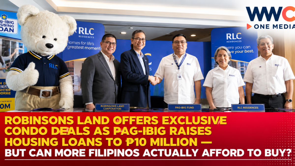 Robinsons Land Offers Exclusive Condo Deals as Pag-IBIG Raises Housing Loans to ₱10 Million — But Can More Filipinos Actually Afford to Buy?