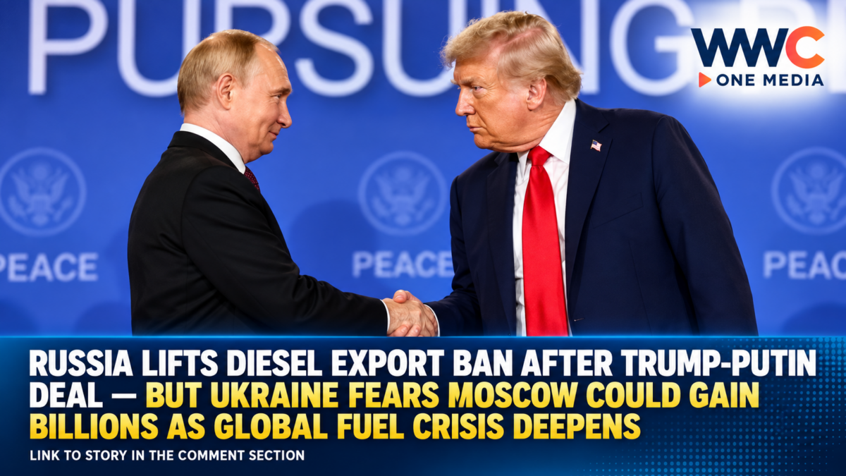 Russia Lifts Diesel Export Ban After Trump-Putin Deal — But Ukraine Fears Moscow Could Gain Billions as Global Fuel Crisis Deepens