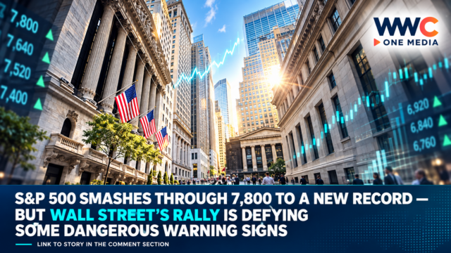 S&P 500 Smashes Through 7,800 to a New Record — But Wall Street’s Rally Is Defying Some Dangerous Warning Signs