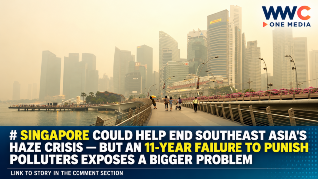 Singapore Could Help End Southeast Asia’s Haze Crisis — But an 11-Year Failure to Punish Polluters Exposes a Bigger Problem