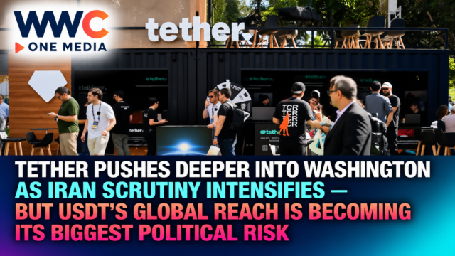 Tether Pushes Deeper Into Washington as Iran Scrutiny Intensifies — But USDT’s Global Reach Is Becoming Its Biggest Political Risk