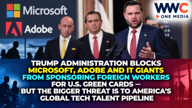 Trump Administration Blocks Microsoft, Adobe and IT Giants From Sponsoring Foreign Workers for U.S. Green Cards — But the Bigger Threat Is to America’s Global Tech Talent Pipeline