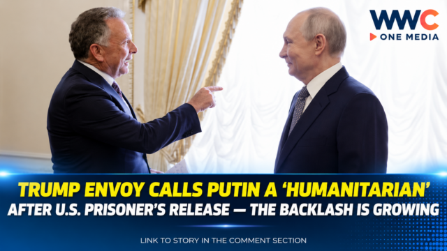 Trump Envoy Calls Putin a “Humanitarian” After U.S. Prisoner’s Release — The Backlash Is Growing
