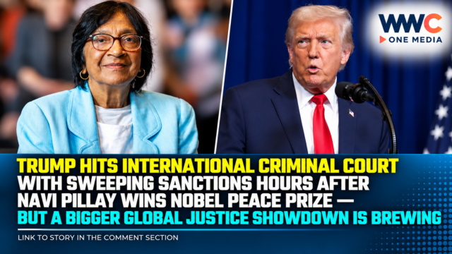 Trump Hits International Criminal Court With Sweeping Sanctions Hours After Navi Pillay Wins Nobel Peace Prize — But a Bigger Global Justice Showdown Is Brewing