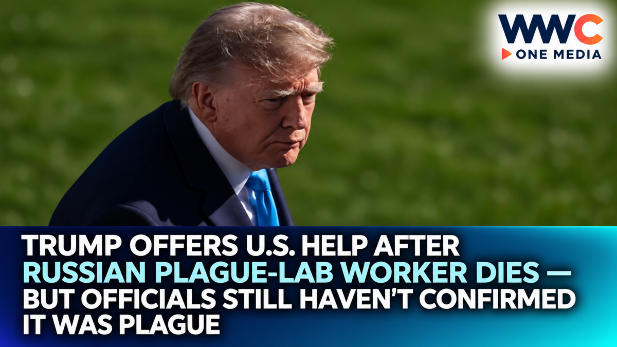 Trump Offers U.S. Help After Russian Plague-Lab Worker Dies — But Officials Still Haven’t Confirmed It Was Plague