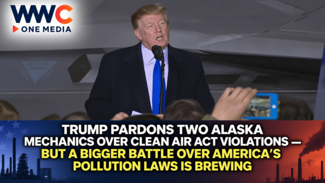 Trump Pardons Two Alaska Mechanics Over Clean Air Act Violations — But a Bigger Battle Over America’s Pollution Laws Is Brewing