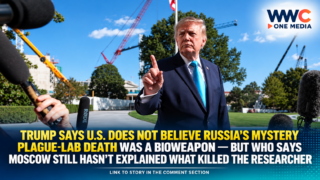 Trump Says U.S. Does Not Believe Russia’s Mystery Plague-Lab Death Was a Bioweapon — But WHO Says Moscow Still Hasn’t Explained What Killed the Researcher