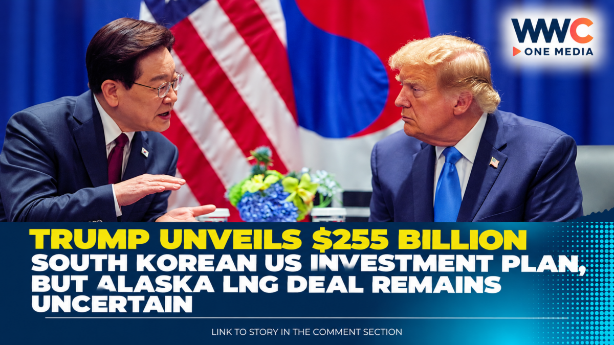 Trump Unveils $255 Billion South Korean US Investment Plan, but Alaska LNG Deal Remains Uncertain