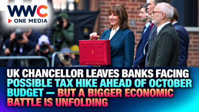 UK Chancellor Leaves Banks Facing Possible Tax Hike Ahead of October Budget — But a Bigger Economic Battle Is Unfolding
