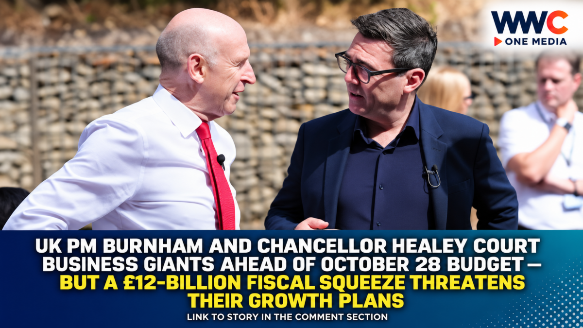 UK Prime Minister Burnham and Chancellor Healey Court Business Leaders Before October 28 Budget — But a £12-Billion Fiscal Squeeze Threatens Their Growth Plans