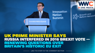 UK Prime Minister Says Russia Interfered in 2016 Brexit Vote — Renewing Questions Over Britain’s Historic EU Exit