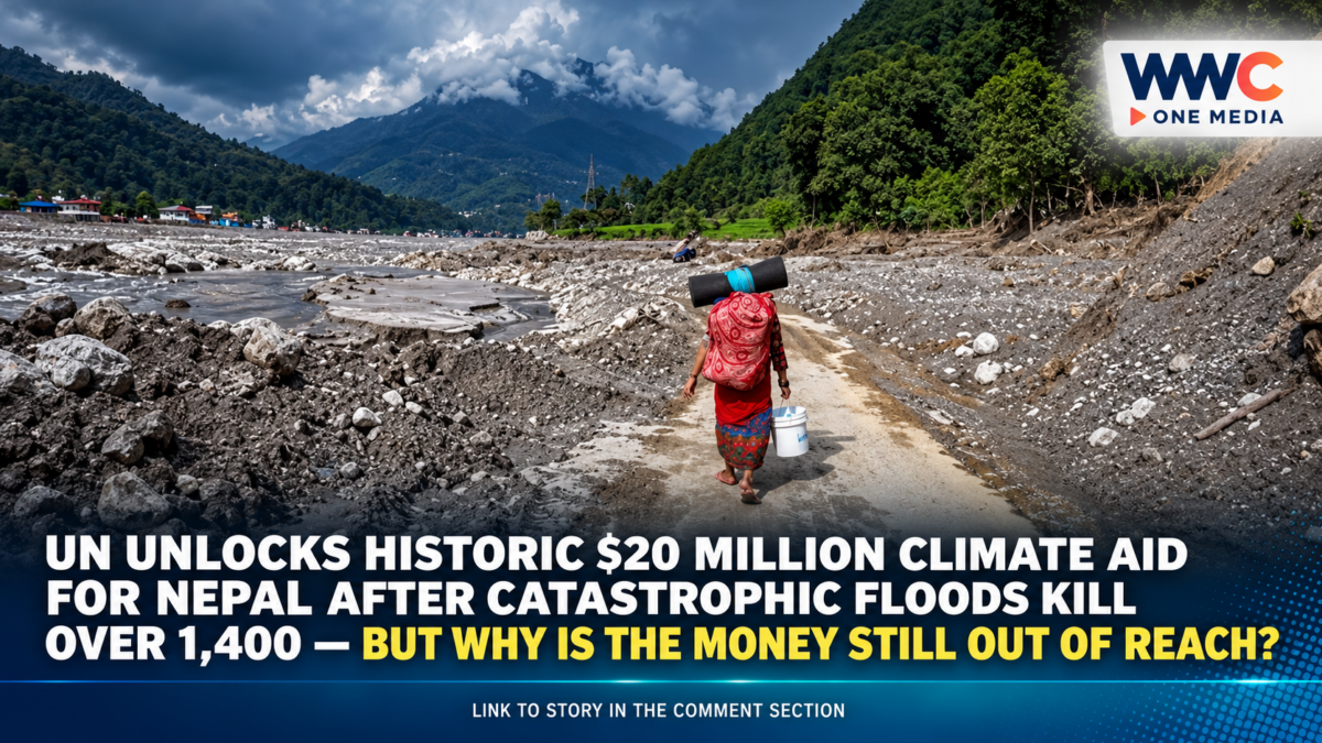 UN Unlocks Historic $20 Million Climate Aid for Nepal After Catastrophic Floods Kill Over 1,400 — But Why Is the Money Still Out of Reach?