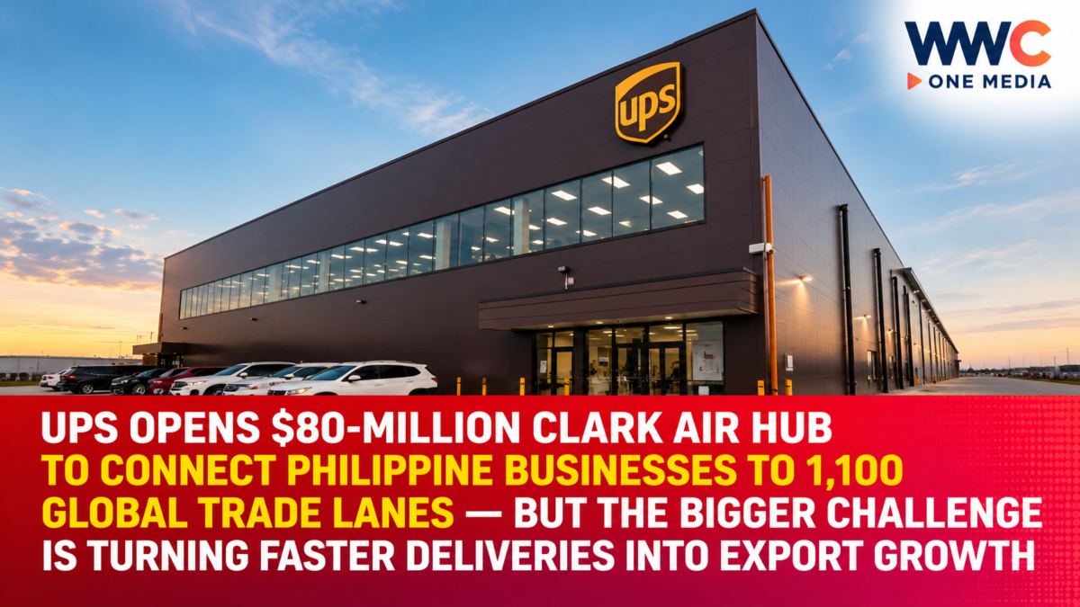 UPS Opens $80-Million Clark Air Hub to Connect Philippine Businesses to 1,100 Global Trade Lanes — But the Bigger Challenge Is Turning Faster Deliveries Into Export Growth
