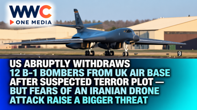 US Abruptly Withdraws 12 B-1 Bombers From UK Air Base After Suspected Terror Plot — But Fears of an Iranian Drone Attack Raise a Bigger Threat