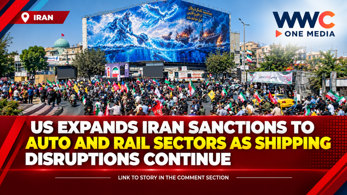 US Expands Iran Sanctions to Auto and Rail Sectors as Shipping Disruptions Continue