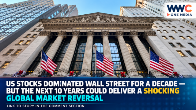 US Stocks Dominated Wall Street for a Decade — But the Next 10 Years Could Deliver a Shocking Global Market Reversal