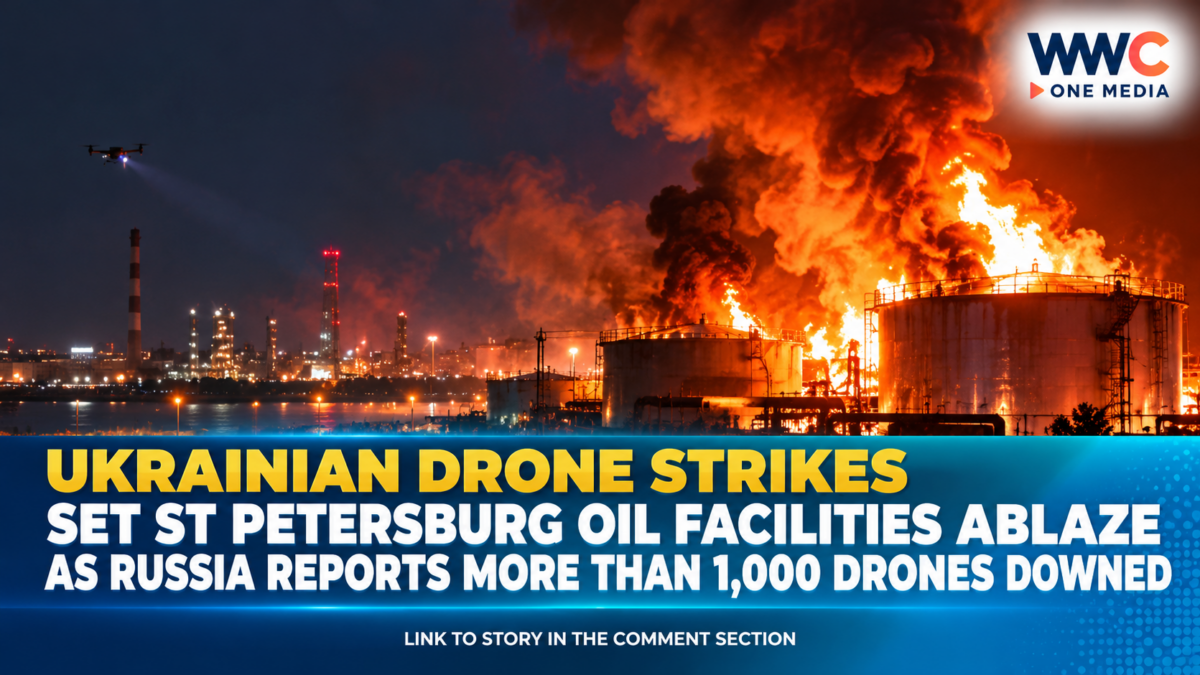 Ukrainian Drone Strikes Set St Petersburg Oil Facilities Ablaze as Russia Reports More Than 1,000 Drones Downed