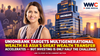 UnionBank Targets Multigenerational Wealth as Asia’s Great Wealth Transfer Accelerates — But Investing Is Only Half the Challenge