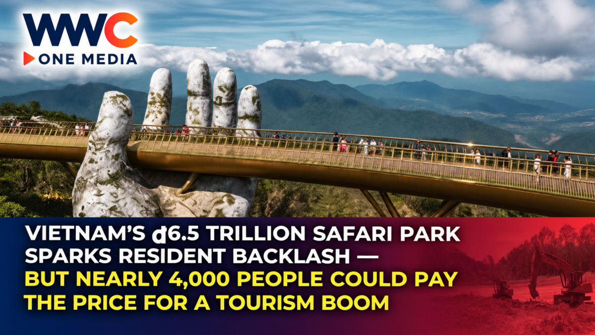 Vietnam’s ₫6.5 Trillion Safari Park Sparks Resident Backlash — But Nearly 4,000 People Could Pay the Price for a Tourism Boom