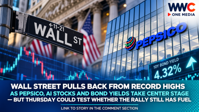 Wall Street Pulls Back From Record Highs as PepsiCo, AI Stocks and Bond Yields Take Center Stage — But Thursday Could Test Whether the Rally Still Has Fuel